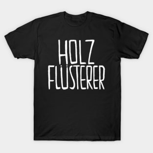 German, Schreiner, Tischler, Holzflüsterer T-Shirt